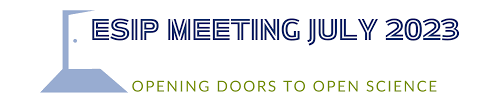 Banner with words ESIP Meeting July 2023 above words Opening Doors to Open Science