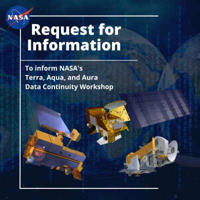 Black square with images of Terra, Aqua, and Aura satellites and words Request for Information To Inform NASA's Terra, Aqua, and Aura Data Continuity Workshop