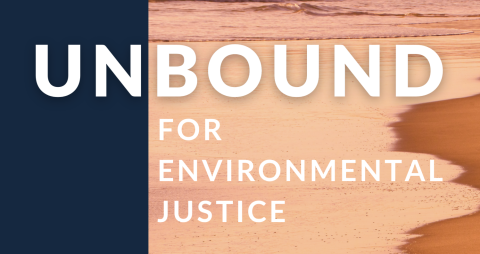 Word UNBOUND with words For Environmental Justice below over an orange-shaded image of a beach; blue bar to left.